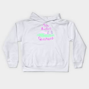 You Axolotl Questions Kids Hoodie